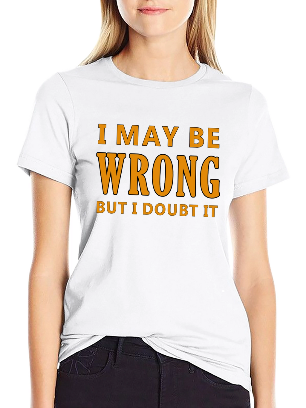 Humorous I May Be Wrong Graphic T-Shirt