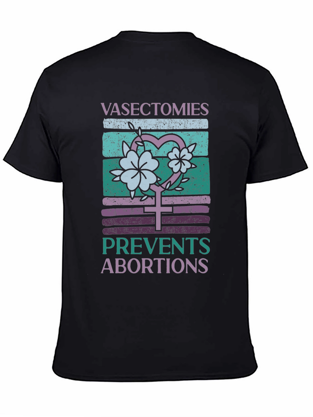 Vasectomies Prevent Abortions Graphic Tee