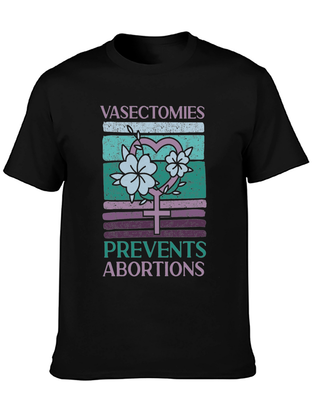 Vasectomies Prevent Abortions Graphic Tee