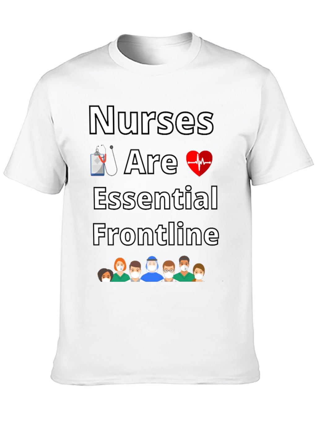 Nurses Are Essential Frontline T-Shirt