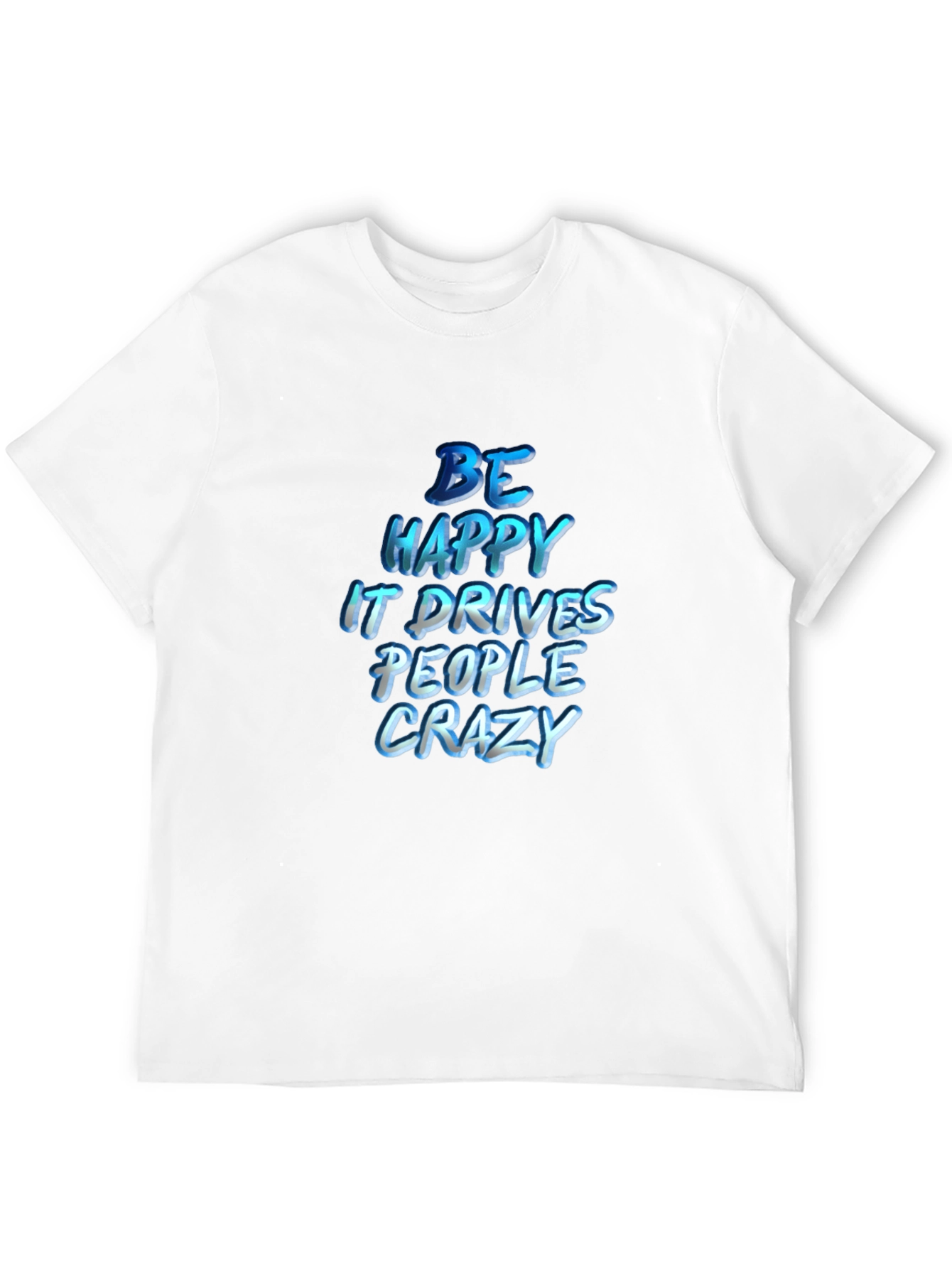 Be Happy T-Shirt - Inspiring Graphic Tee
