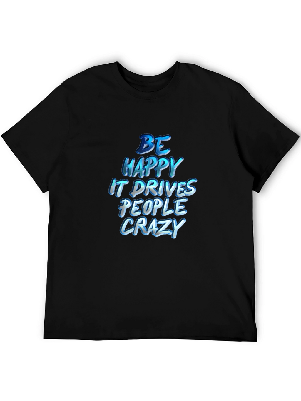 Be Happy T-Shirt - Inspiring Graphic Tee