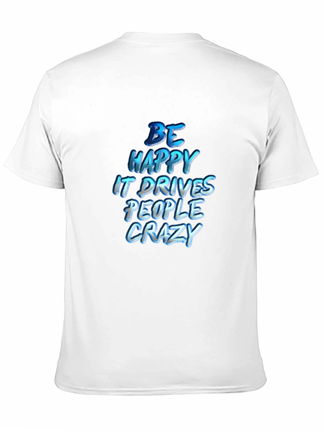 Be Happy T-Shirt - Inspiring Graphic Tee
