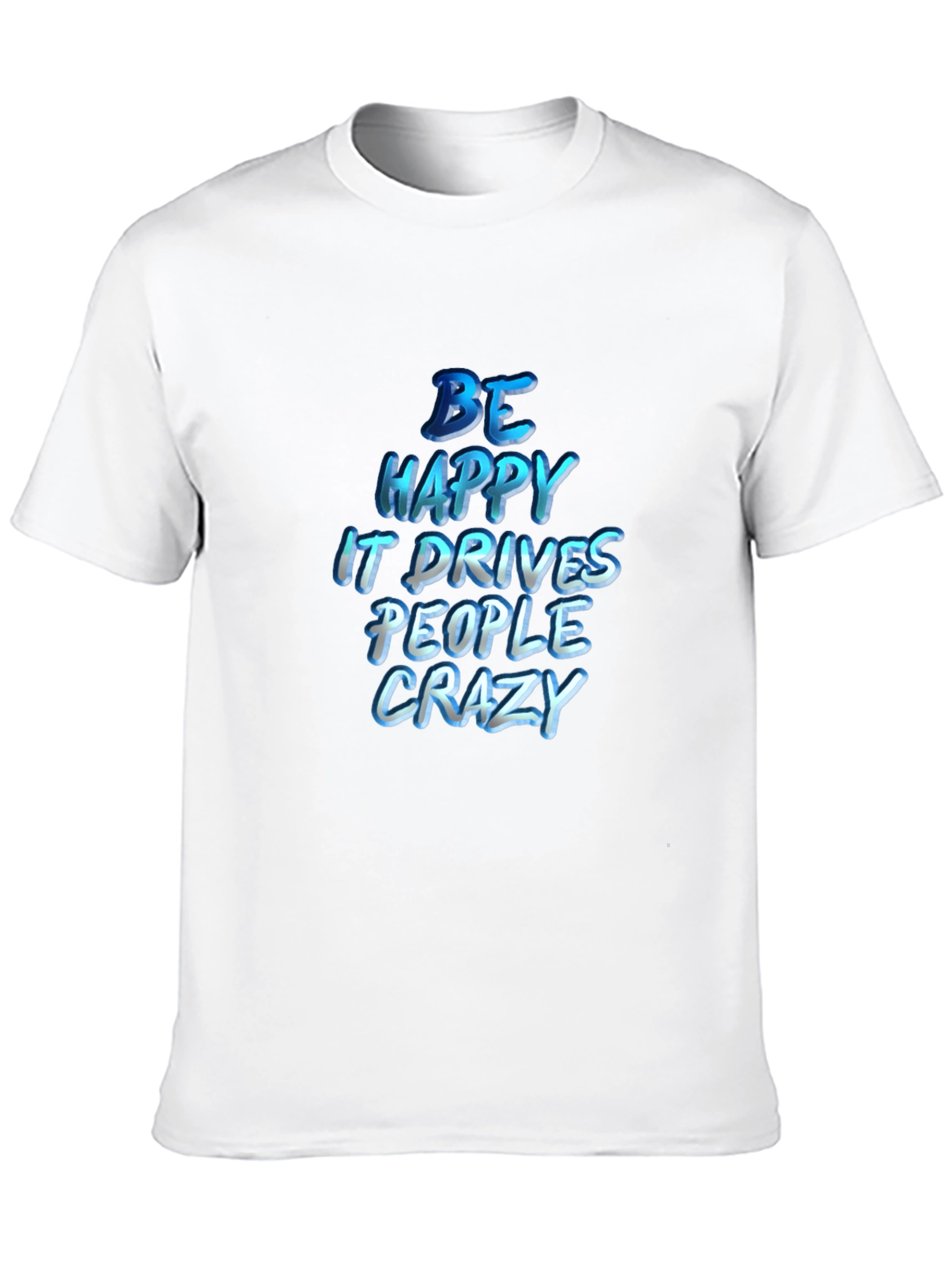 Be Happy T-Shirt - Inspiring Graphic Tee