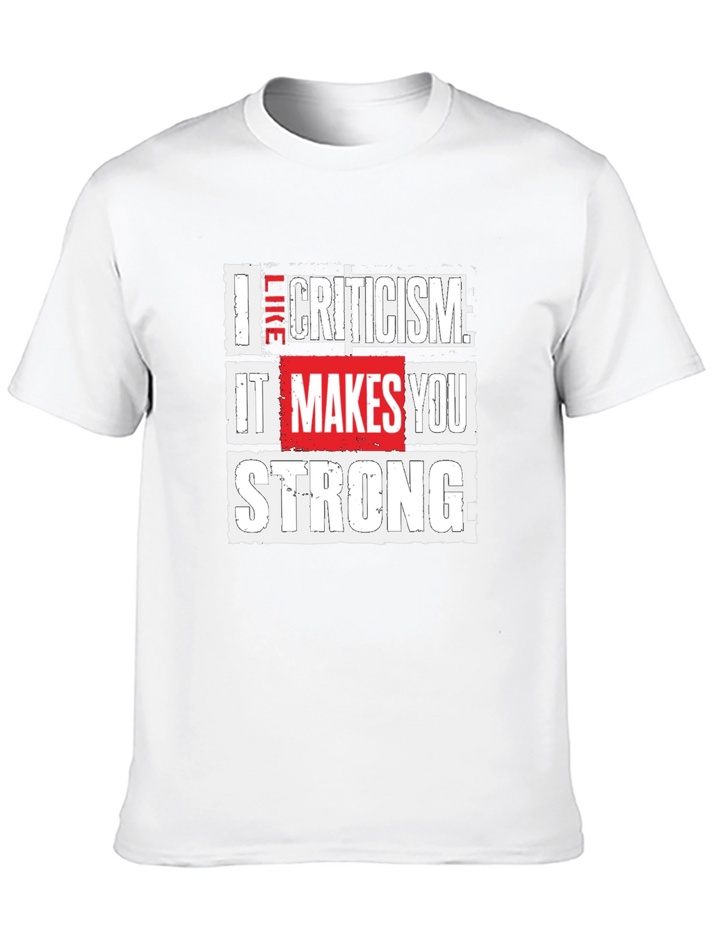 Criticism Makes You Strong Graphic Tee