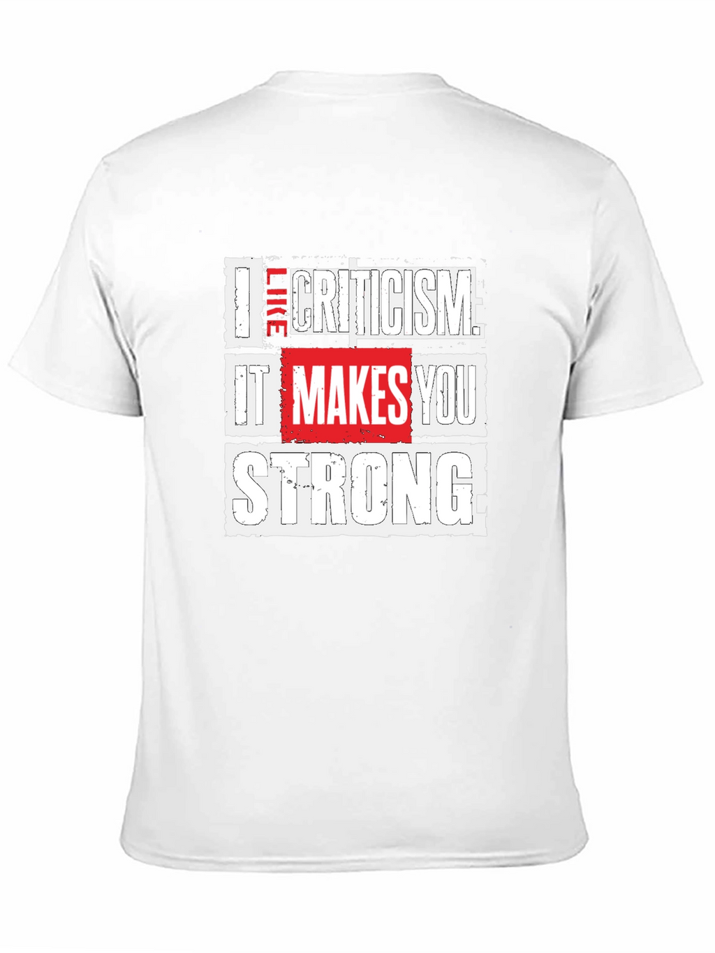 Criticism Makes You Strong Graphic Tee