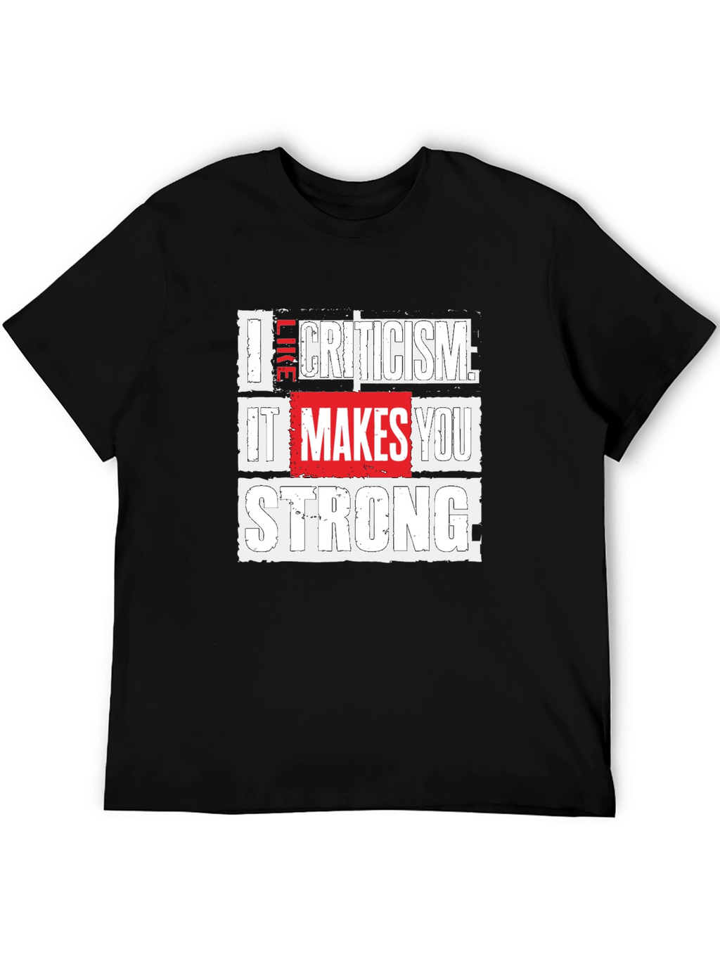 Criticism Makes You Strong Graphic Tee