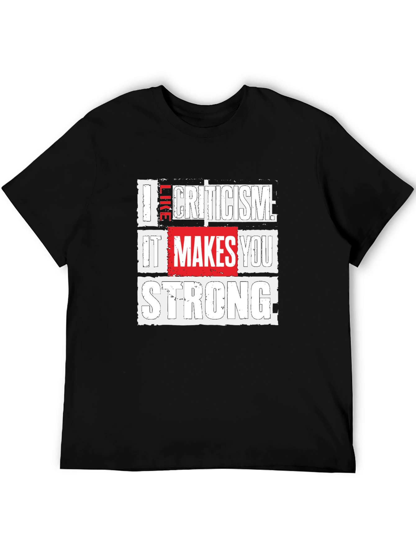Criticism Makes You Strong Graphic Tee