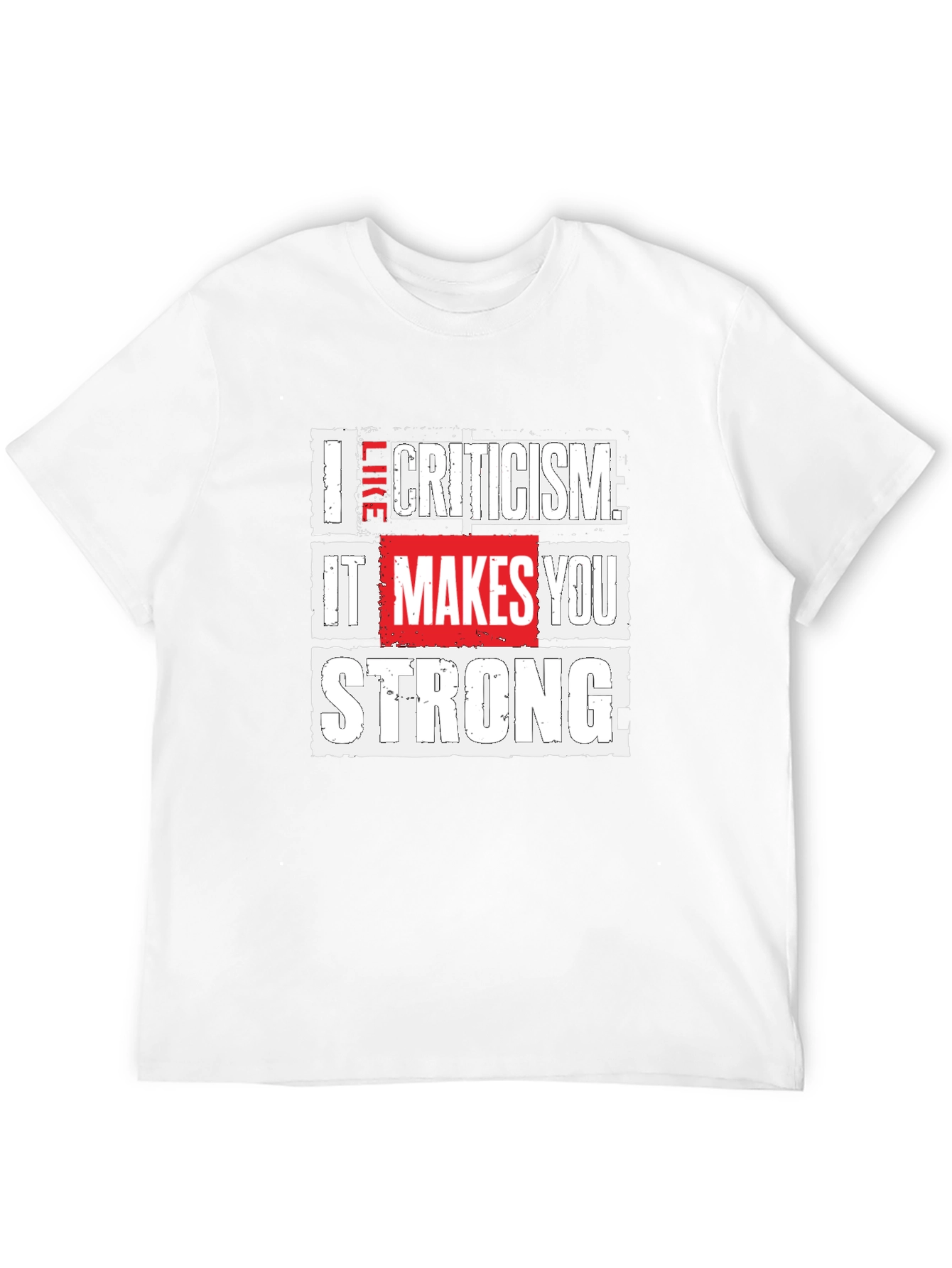 Criticism Makes You Strong Graphic Tee