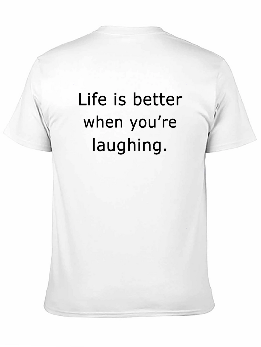 Life Is Better Laughing T-Shirt