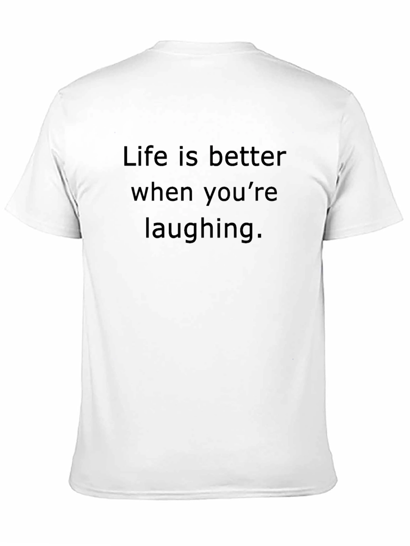 Life Is Better Laughing T-Shirt