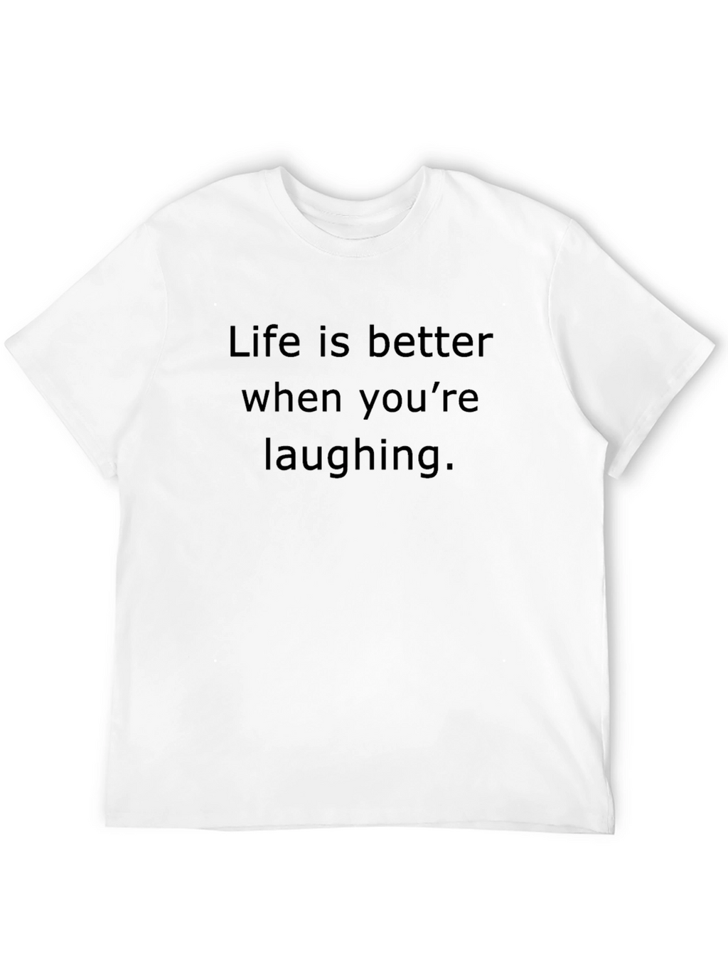 Life Is Better Laughing T-Shirt