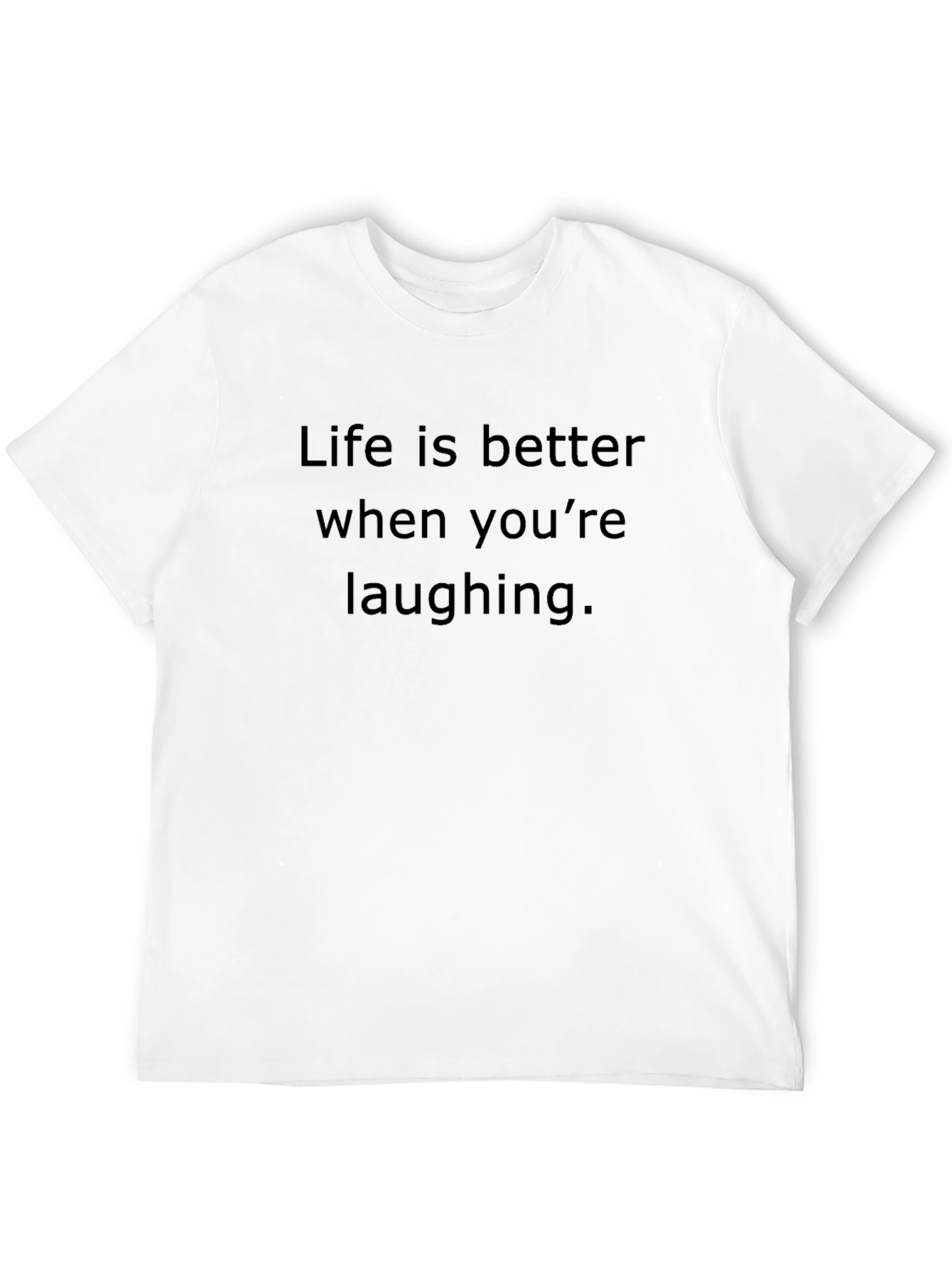 Life Is Better Laughing T-Shirt