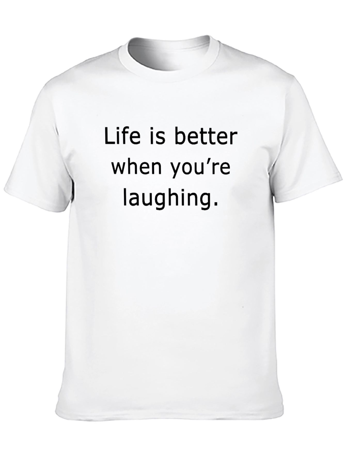 Life Is Better Laughing T-Shirt