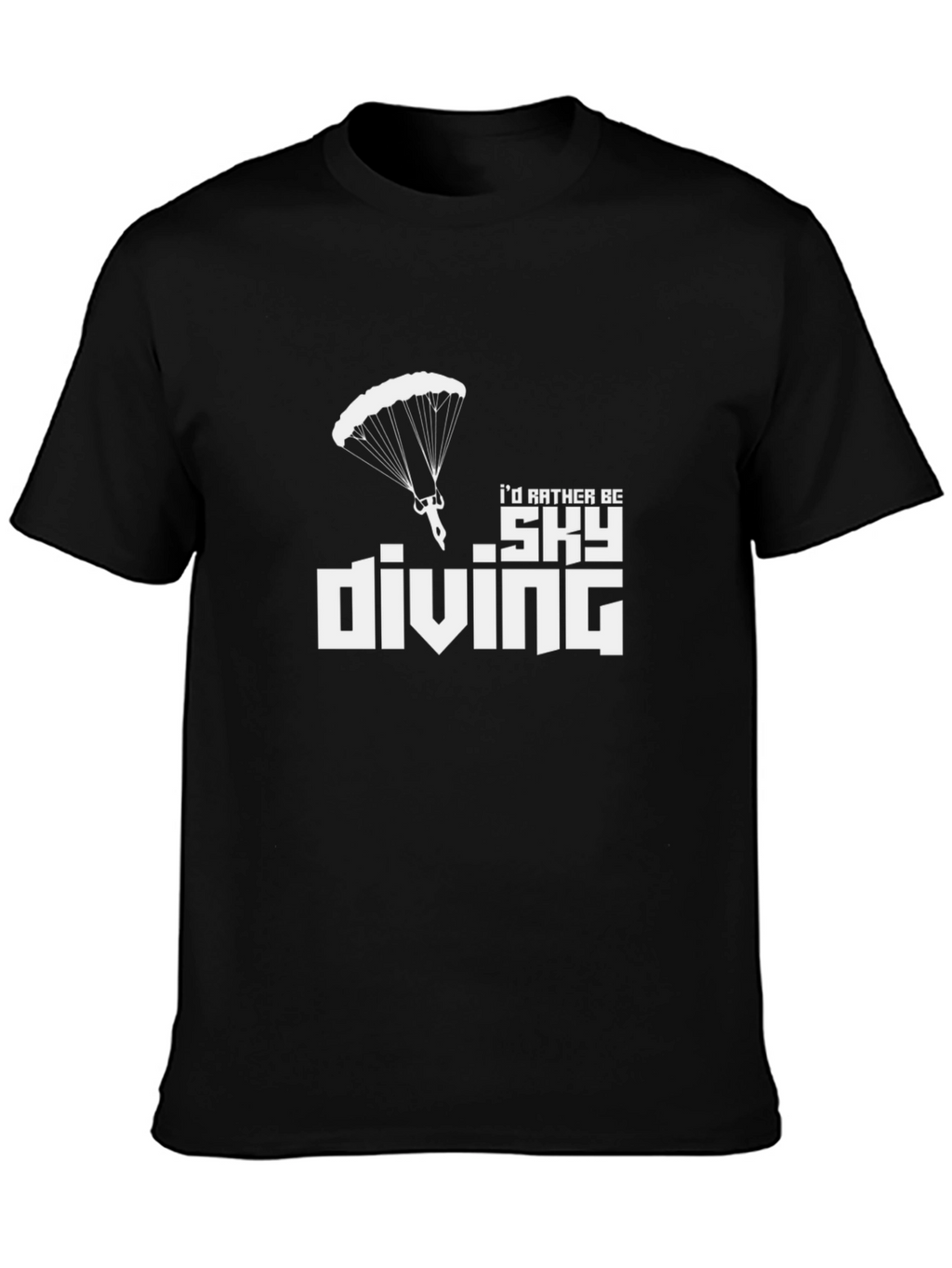 Skydiving T-Shirt: Id Rather Be