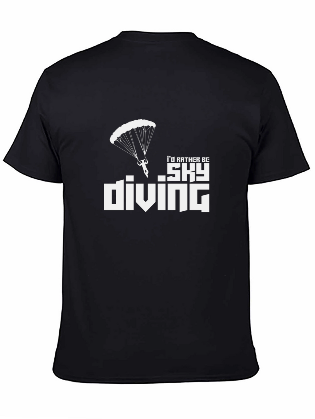 Skydiving T-Shirt: Id Rather Be