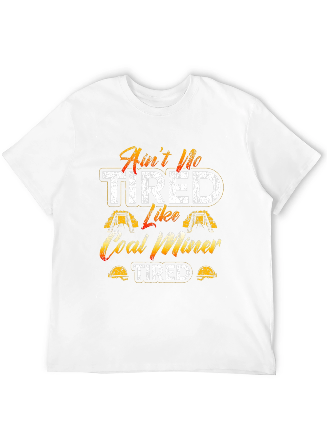 Aint No Tired Like Coal Miner T-Shirt
