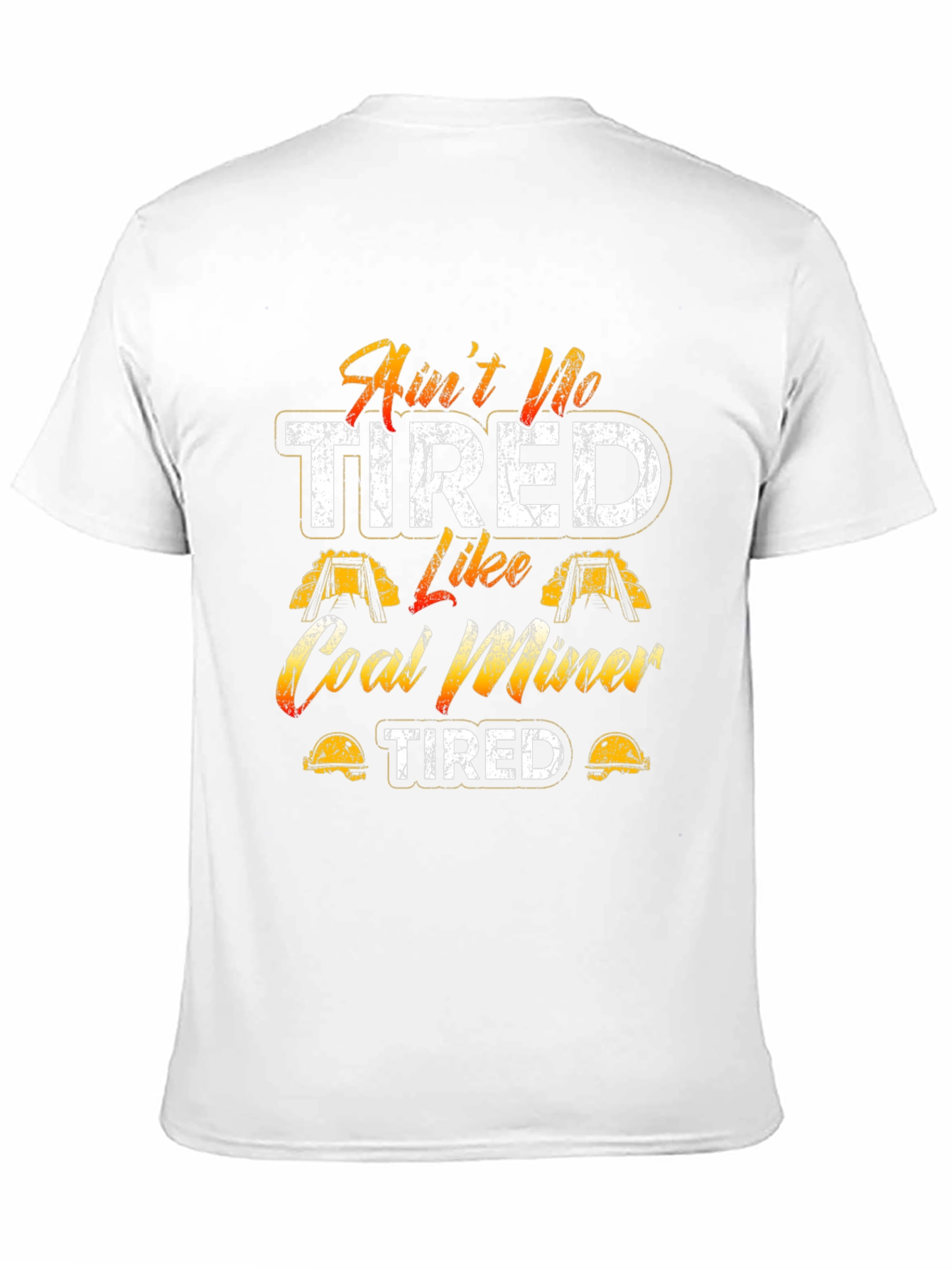 Aint No Tired Like Coal Miner T-Shirt