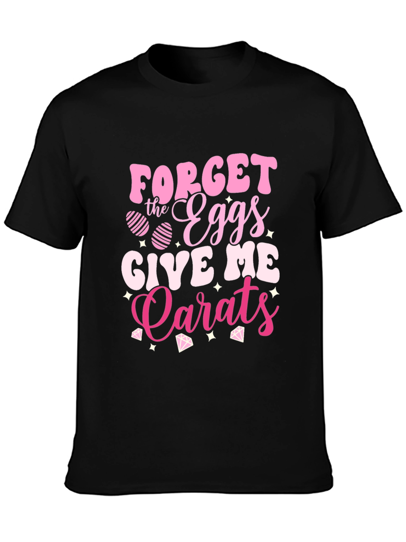 Forget the Eggs Give Me Carats Easter T-Shirt