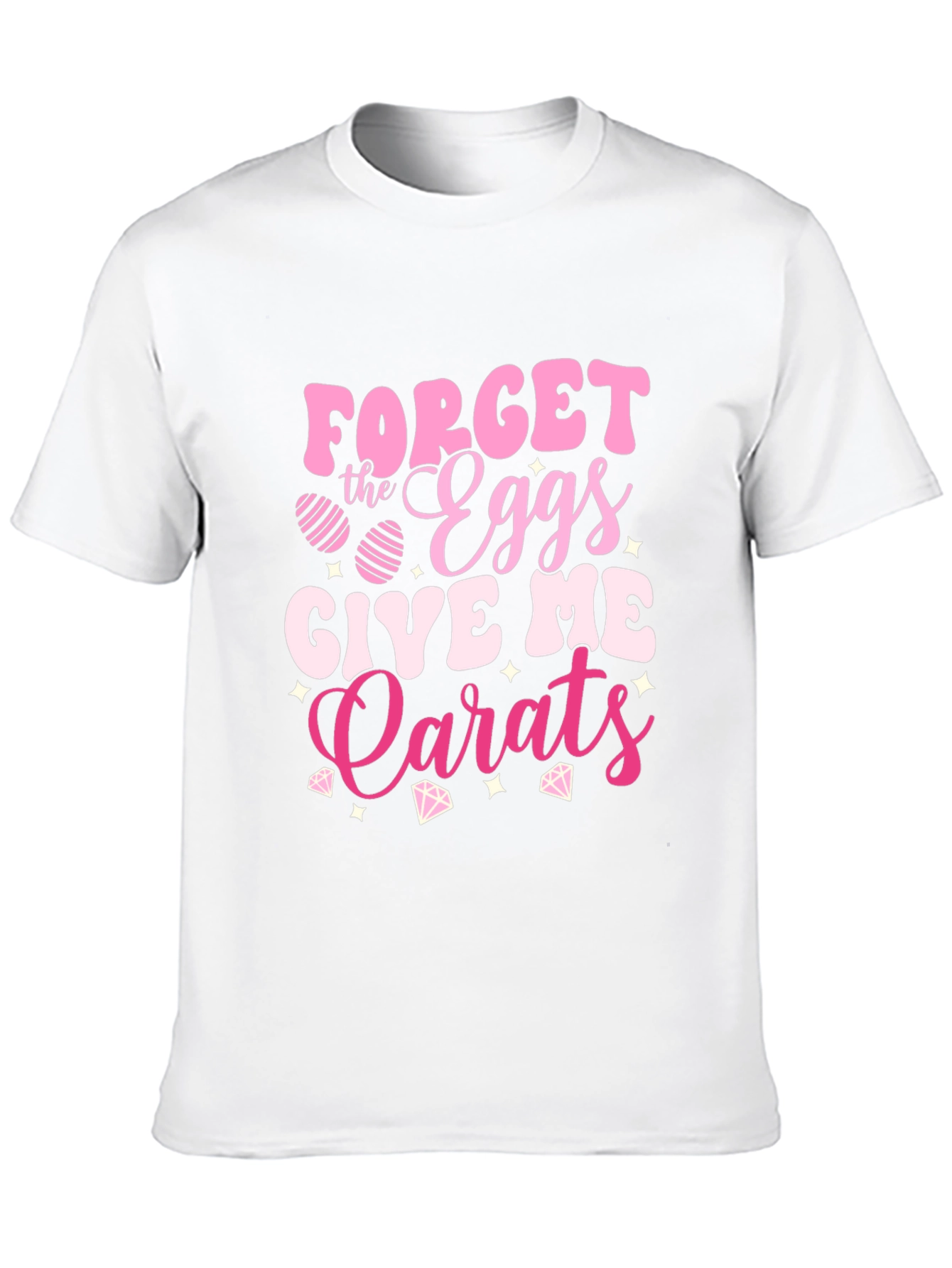 Forget the Eggs Give Me Carats Easter T-Shirt
