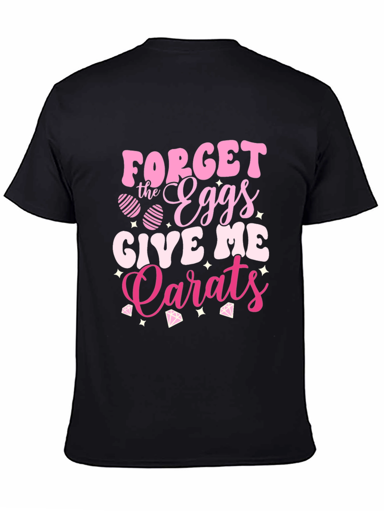 Forget the Eggs Give Me Carats Easter T-Shirt