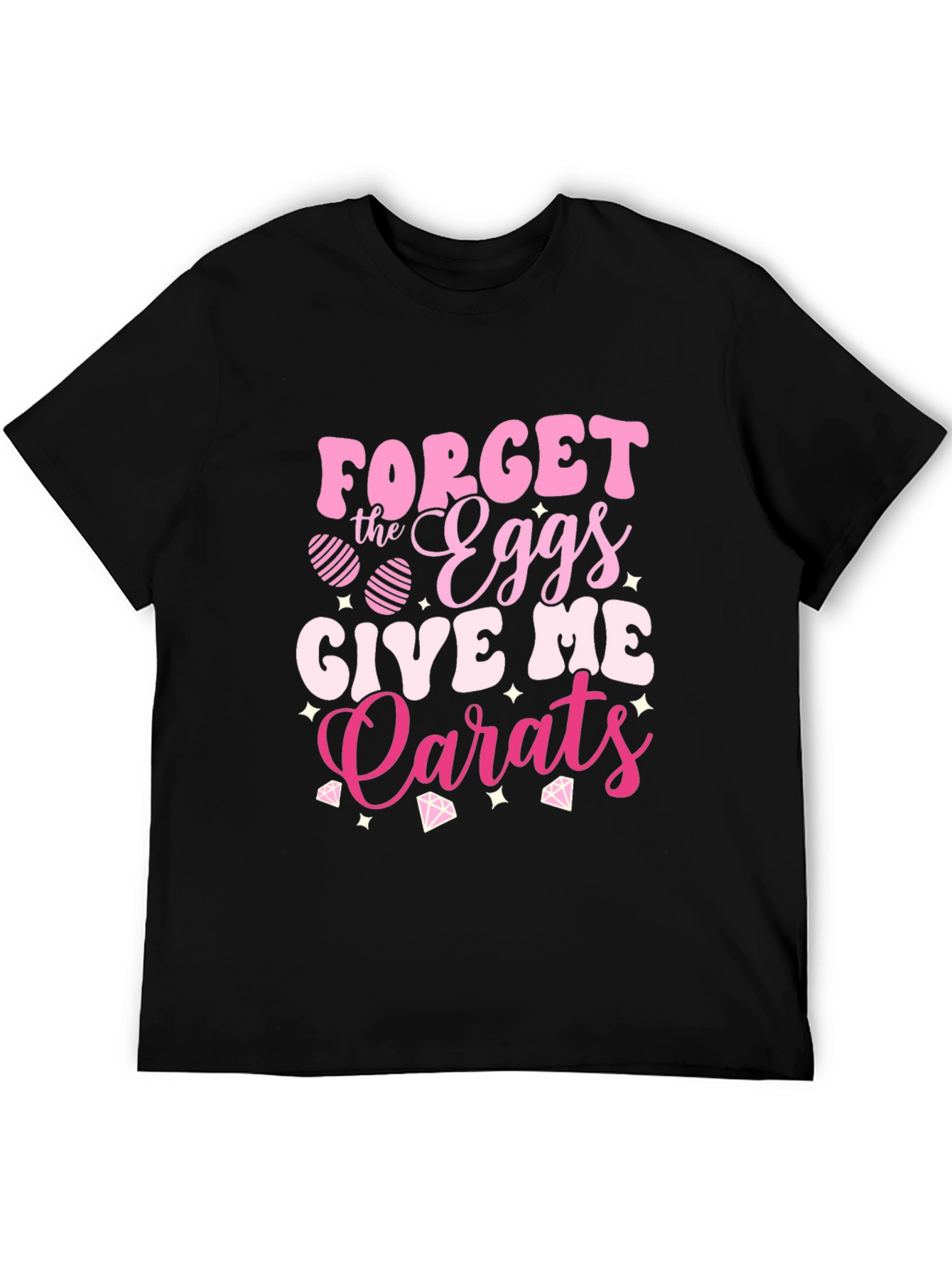 Forget the Eggs Give Me Carats Easter T-Shirt