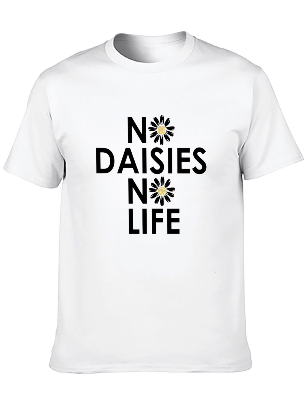 No Daisies No Life T-Shirt