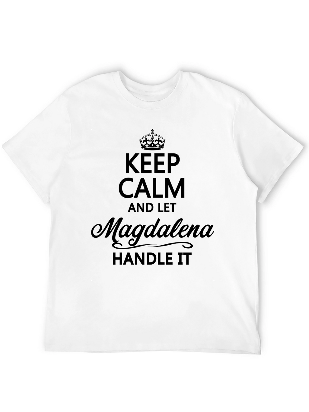 Keep Calm Magdalena Handle It T-Shirt