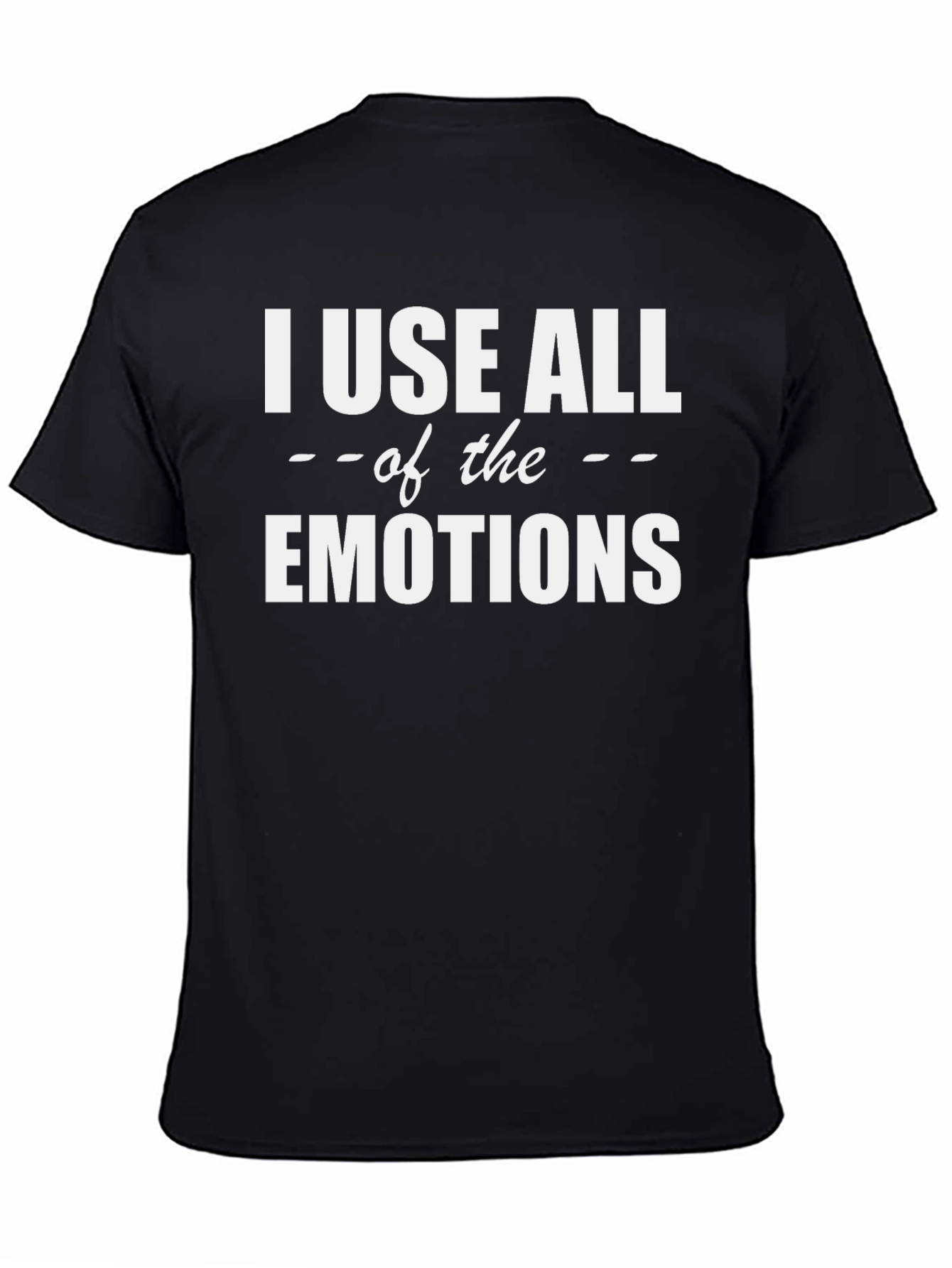 I Use All The Emotions Graphic T-Shirt