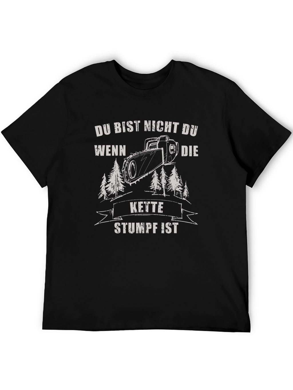 Funny German Chainsaw T-Shirt - Du Bist Nicht Du