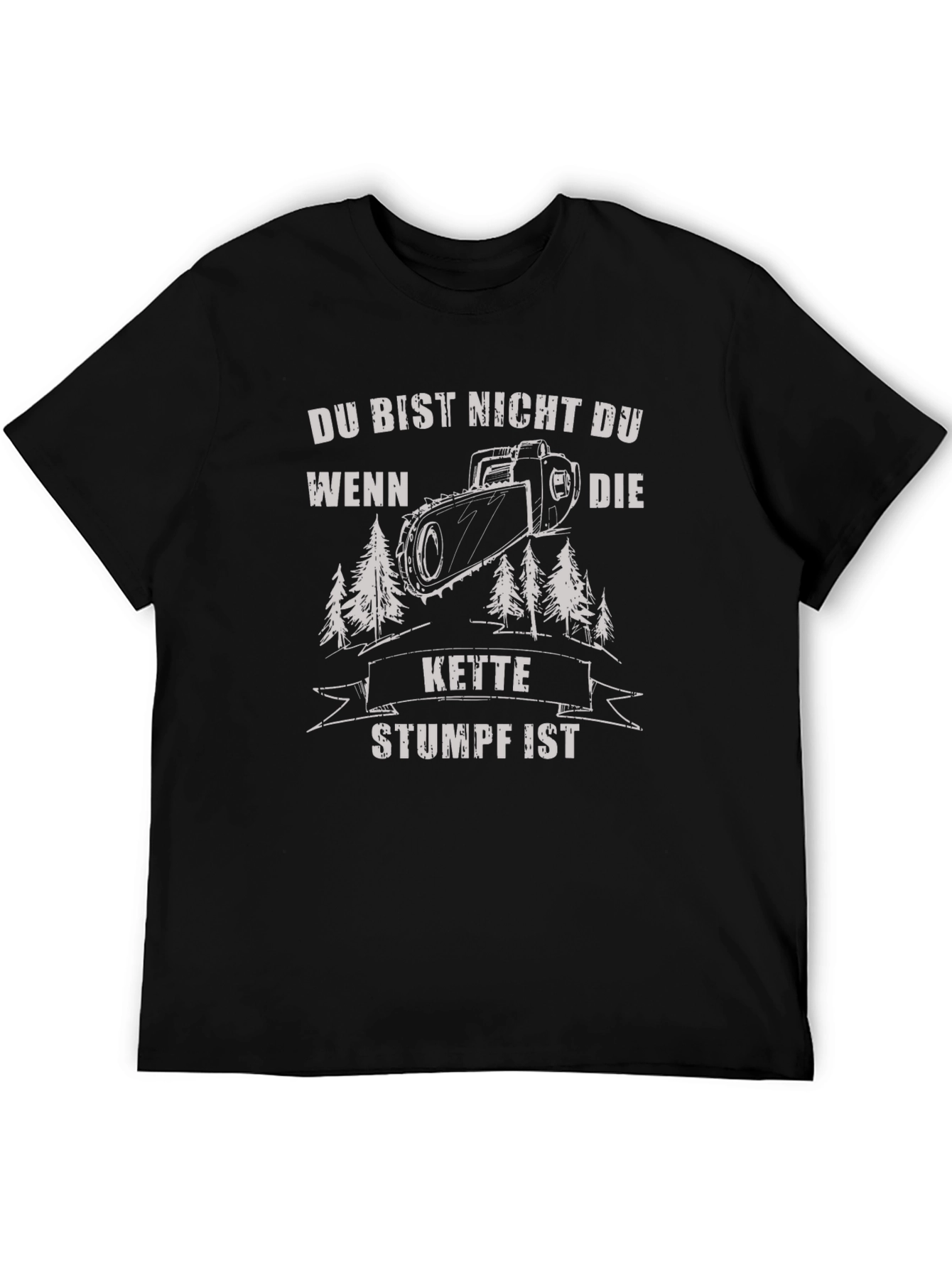 Funny German Chainsaw T-Shirt - Du Bist Nicht Du