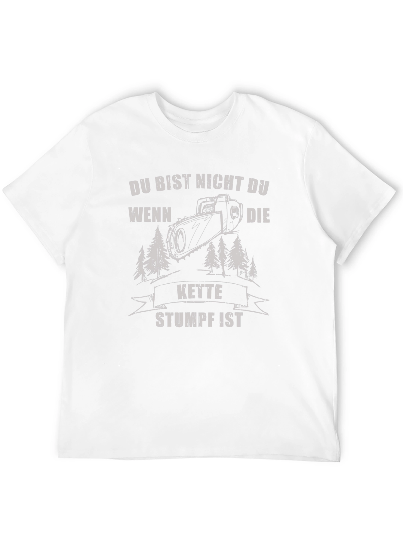 Funny German Chainsaw T-Shirt - Du Bist Nicht Du