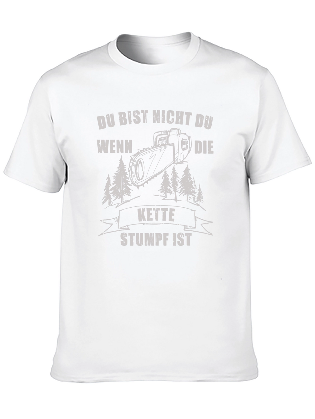 Funny German Chainsaw T-Shirt - Du Bist Nicht Du