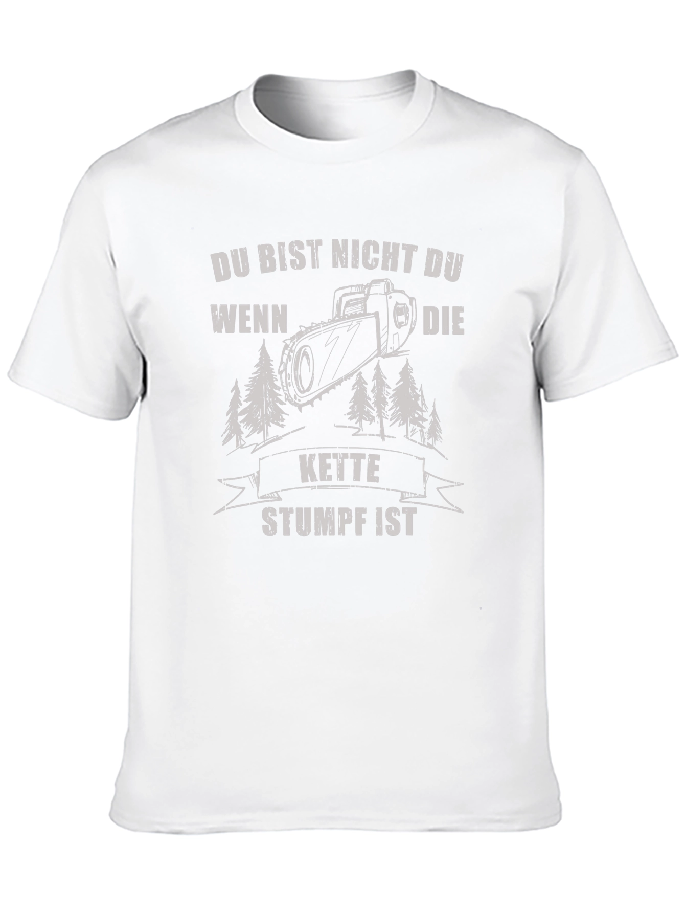 Funny German Chainsaw T-Shirt - Du Bist Nicht Du
