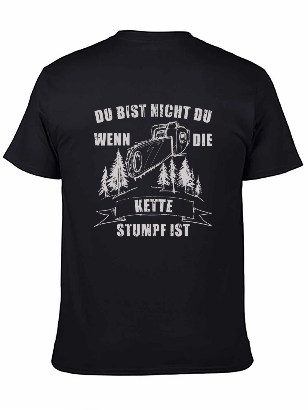 Funny German Chainsaw T-Shirt - Du Bist Nicht Du