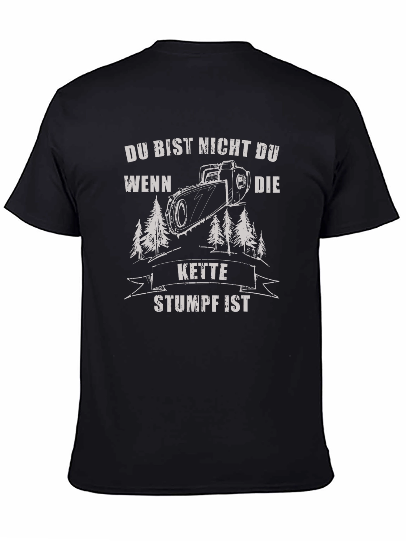 Funny German Chainsaw T-Shirt - Du Bist Nicht Du