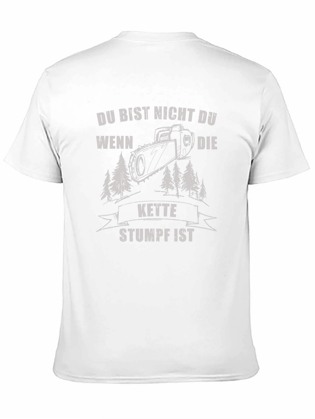 Funny German Chainsaw T-Shirt - Du Bist Nicht Du