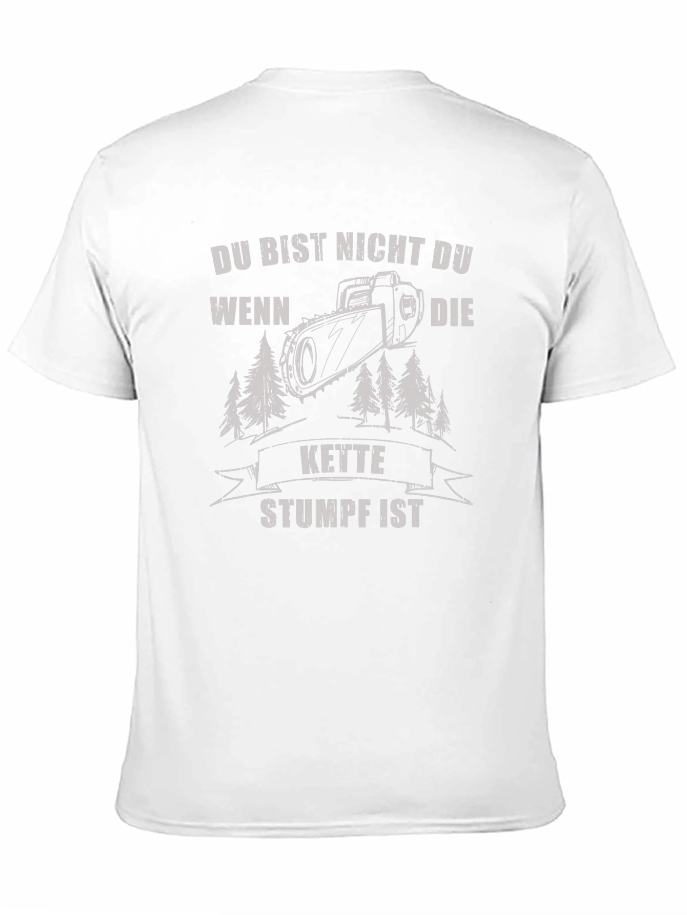 Funny German Chainsaw T-Shirt - Du Bist Nicht Du