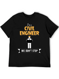 Civil Engineer - We Dont Stop - Novelty T-Shirt