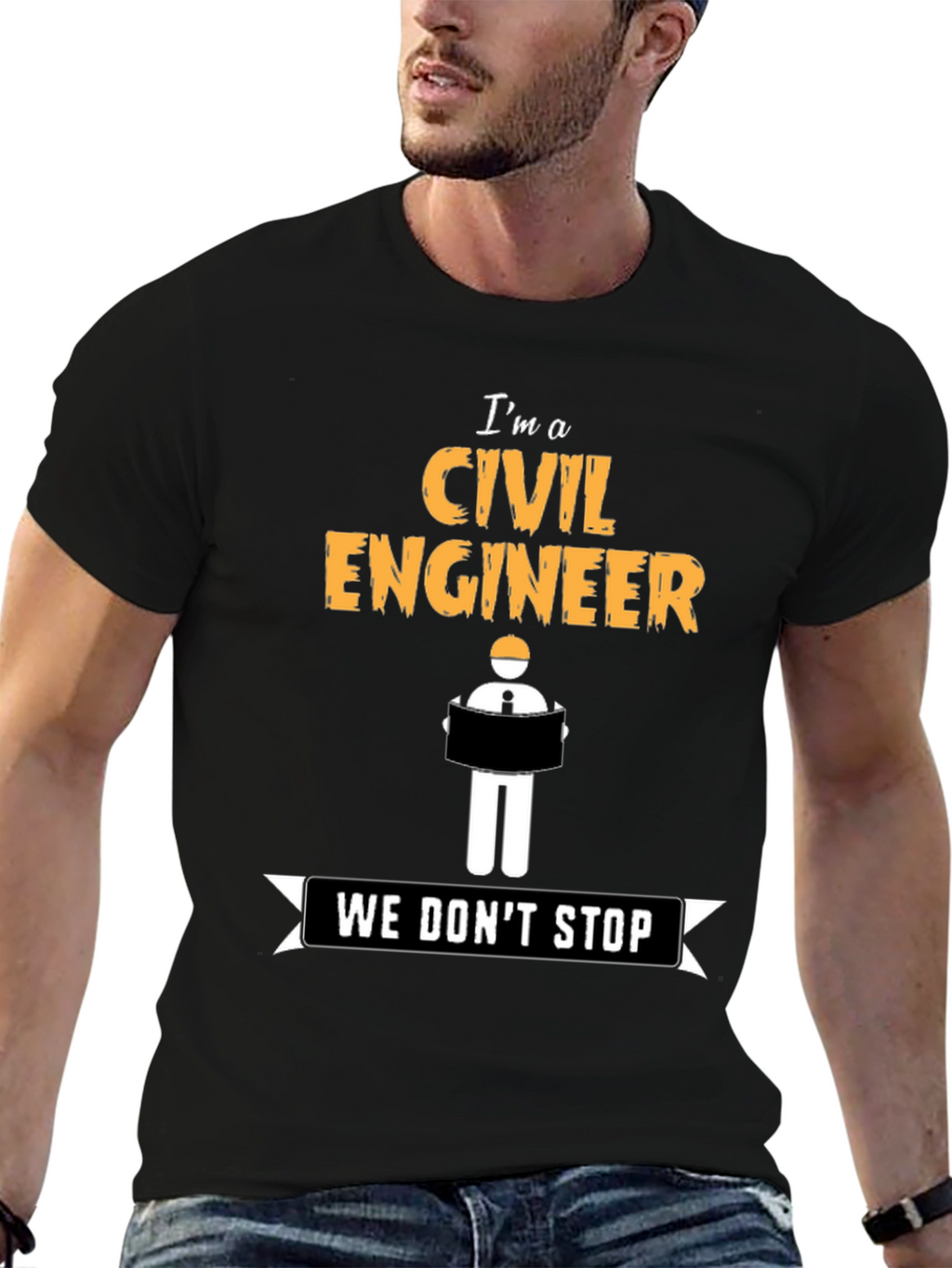 Civil Engineer - We Dont Stop - Novelty T-Shirt