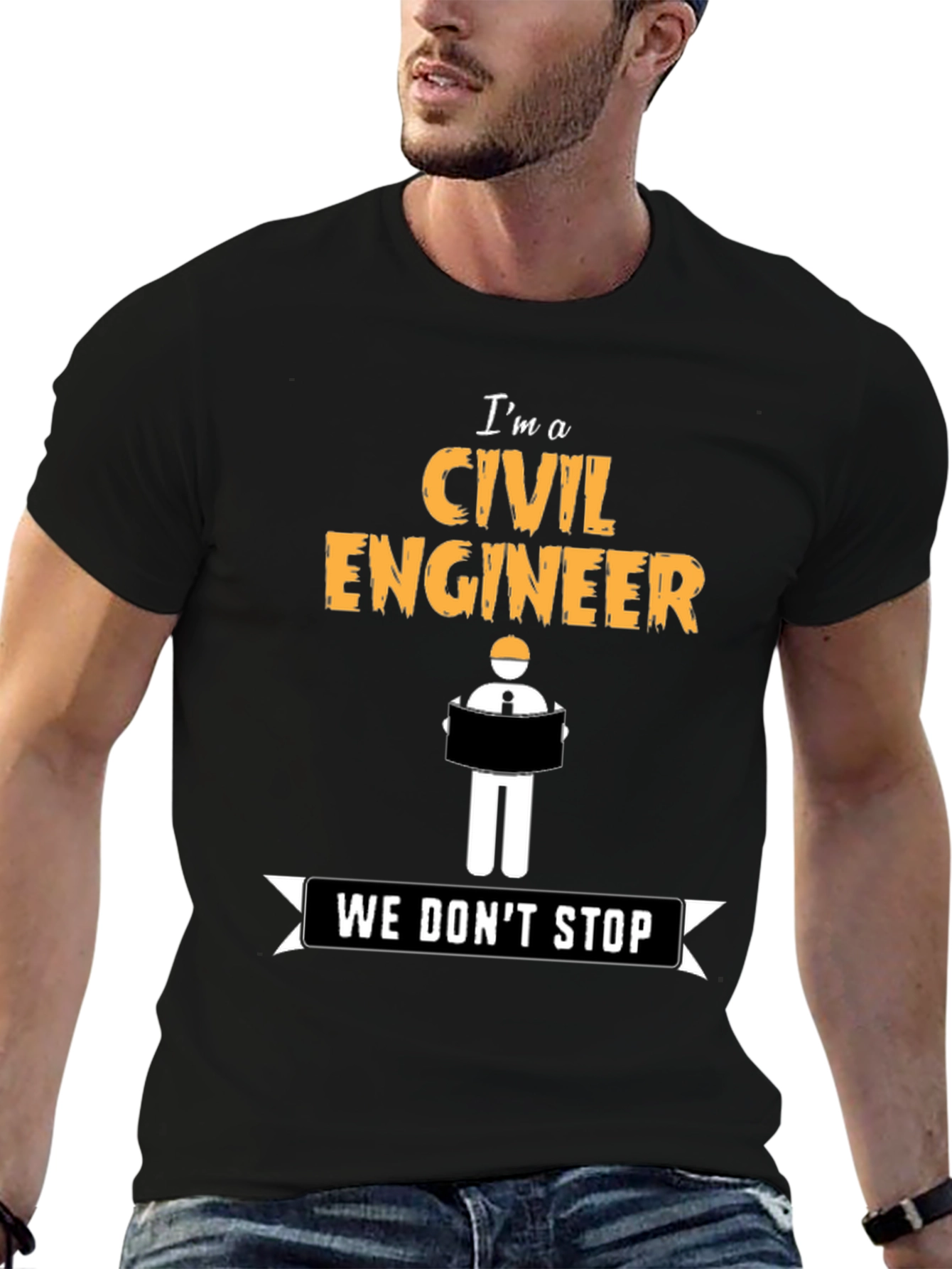Civil Engineer - We Dont Stop - Novelty T-Shirt