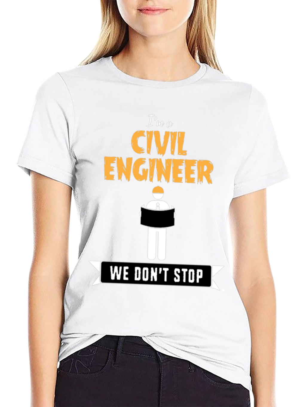 Civil Engineer - We Dont Stop - Novelty T-Shirt