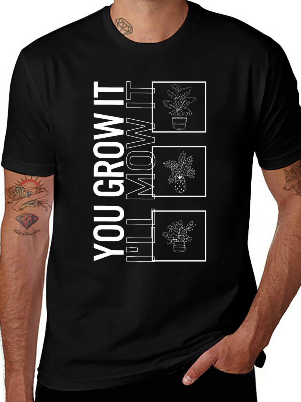 You Grow It Ill Mow It Funny Plant T-Shirt