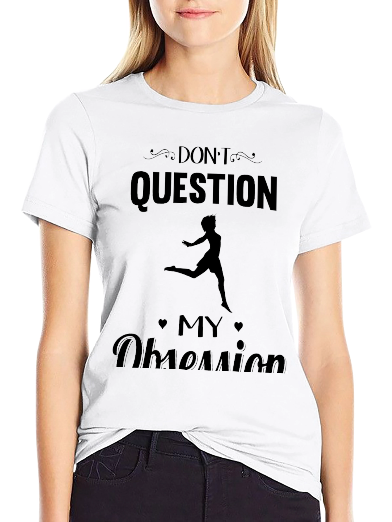 Dont Question My Obsession T-Shirt