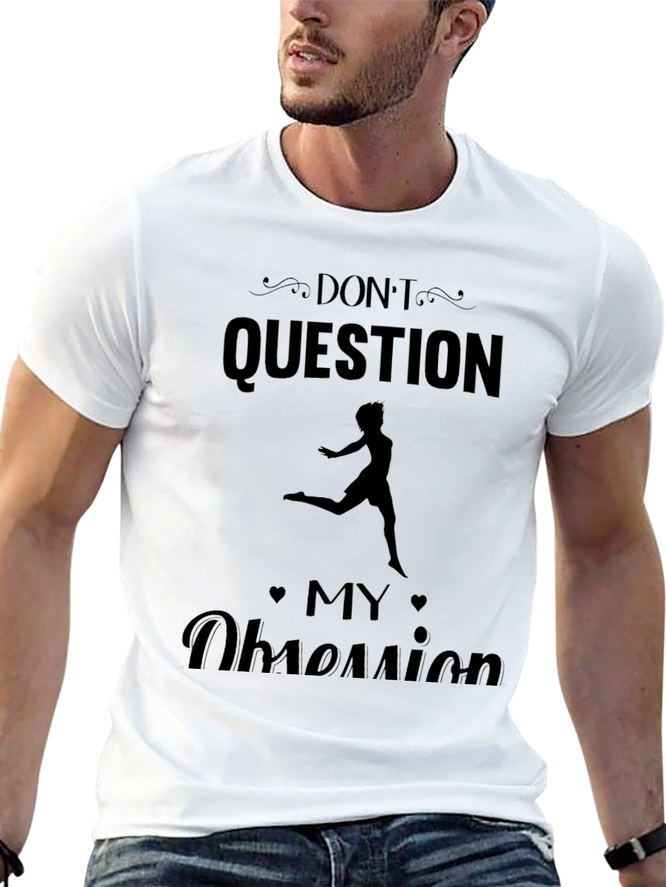 Dont Question My Obsession T-Shirt