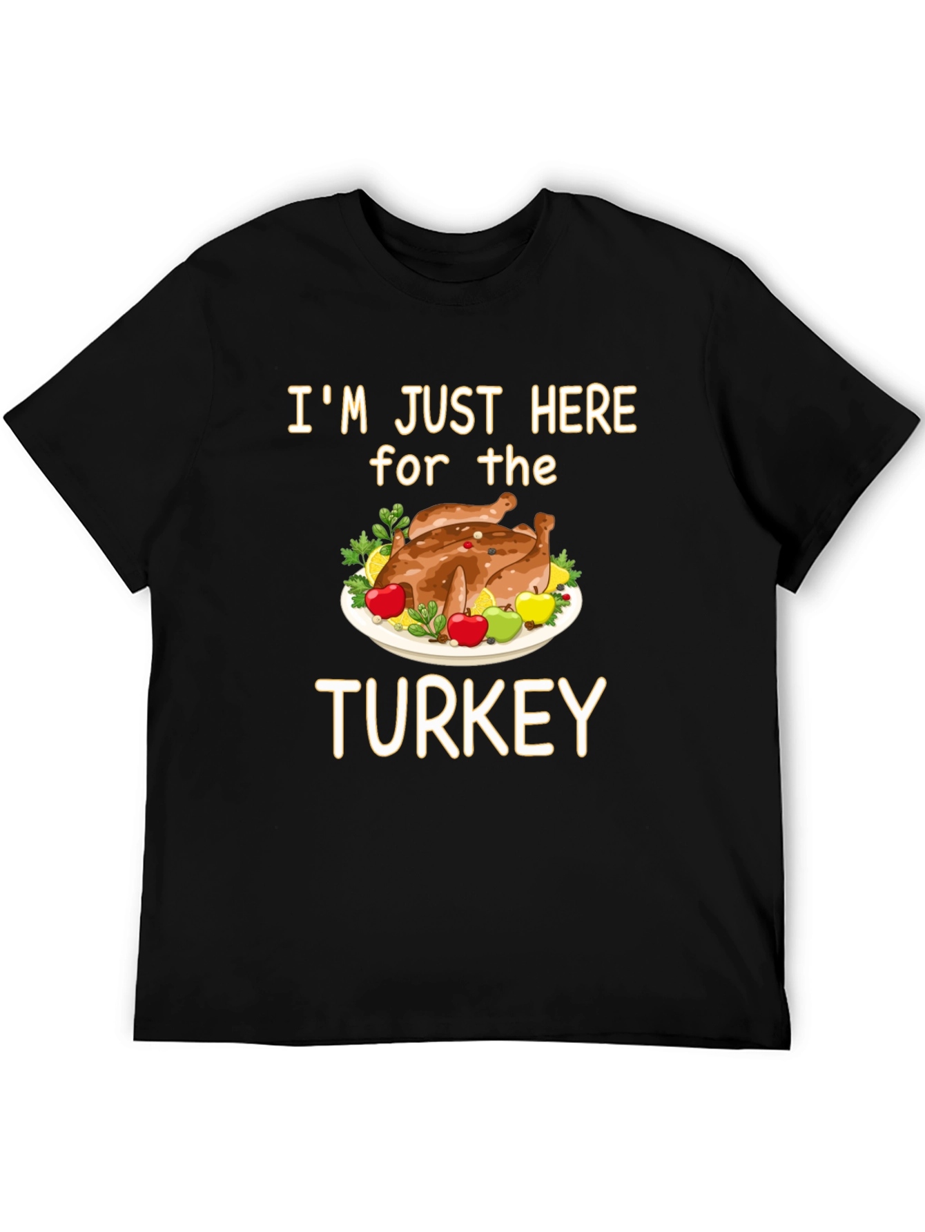 Im Just Here for the Turkey T-Shirt