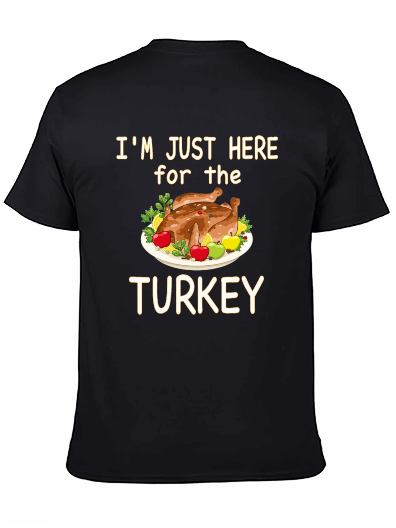 Im Just Here for the Turkey T-Shirt