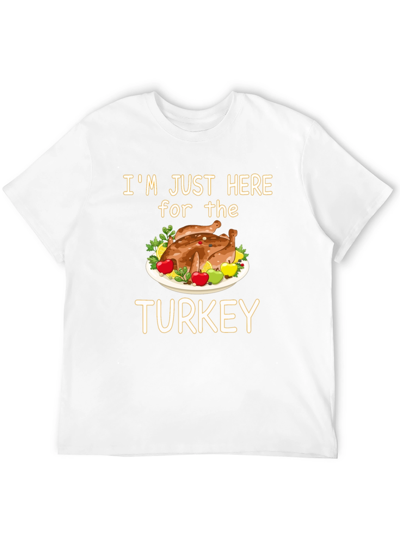 Im Just Here for the Turkey T-Shirt