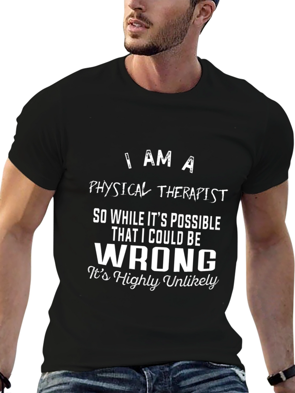Physical Therapist Novelty T-Shirt - I Am A...