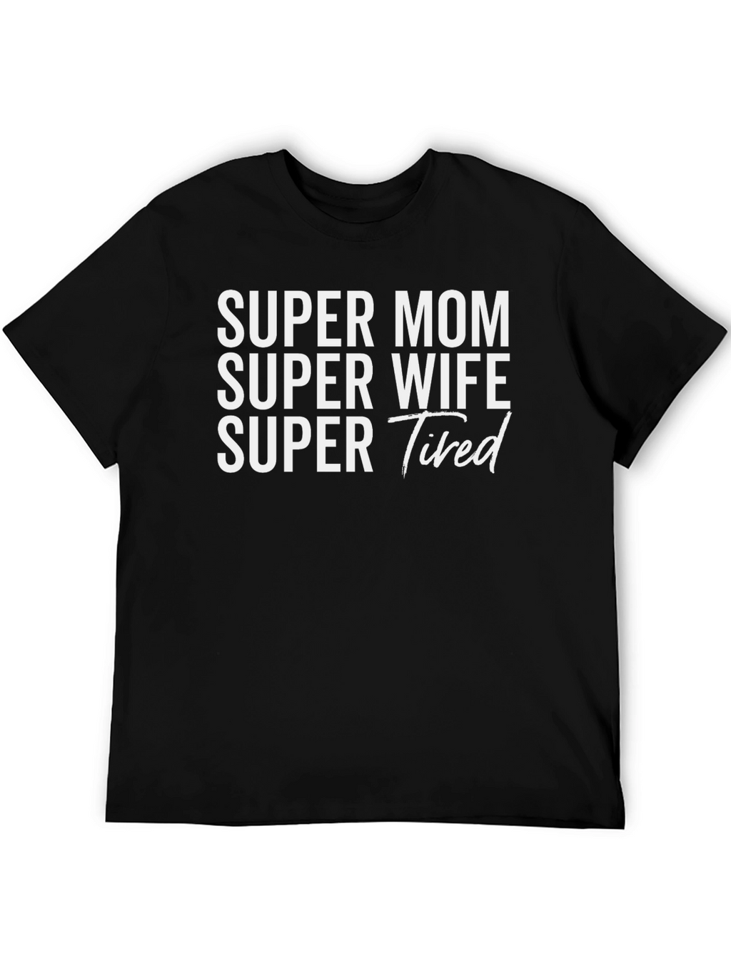 Super Mom Wife Tired Graphic T-Shirt - Black